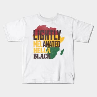 Lightly Melanated Hella Black History Melanin African Pride Kids T-Shirt